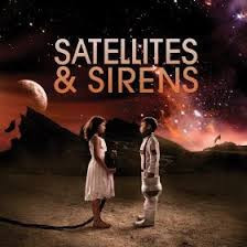 Satellites & Sirens