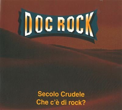 Secolo Crudele Che C'? Di Rock? Secolo Crudele