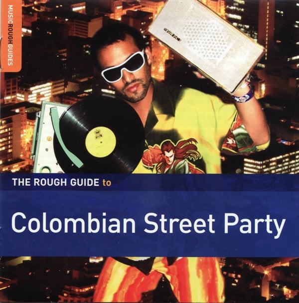 The Rough Guide To Colombian Street Party