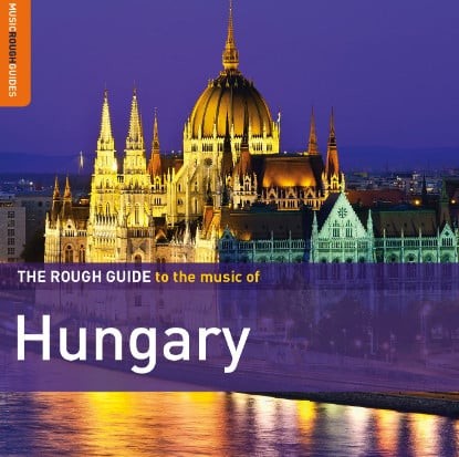 The Rough Guide To The Music Of Hungary (second Ed