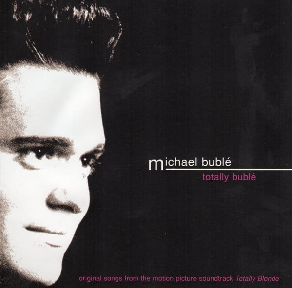 Totally Bublé: Original Songs From The Motion Picture Soundtrack Totally Blonde (O.S.T.)
