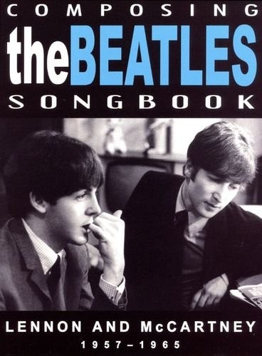 Composing The Beatles Songbook: Lennon and McCartney (1957-1965)