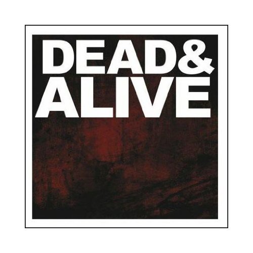 Dead &amp; Alive