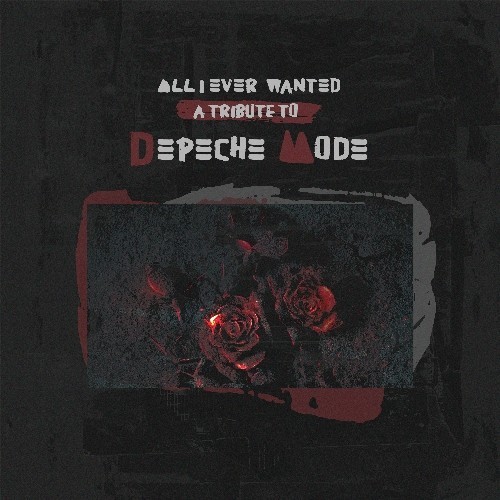 All I Ever Wanted - A Tribute To Depeche Mode