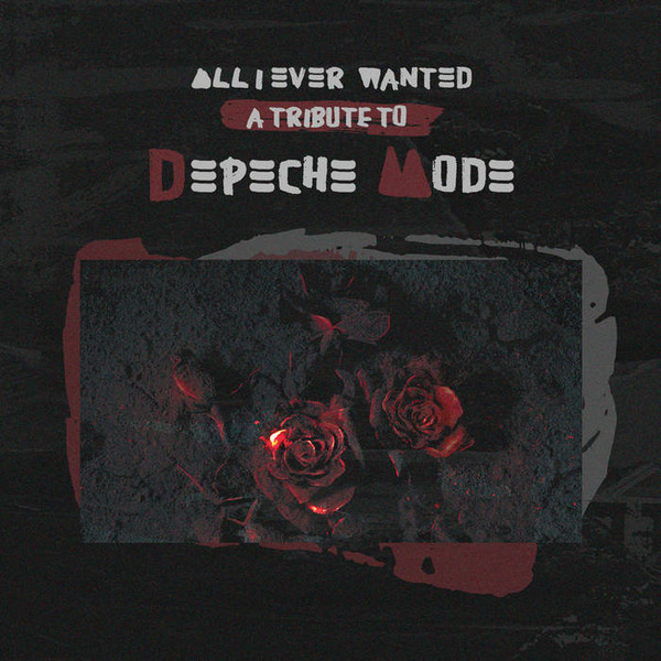 All I Ever Wanted - A Tribute To Depeche Mode