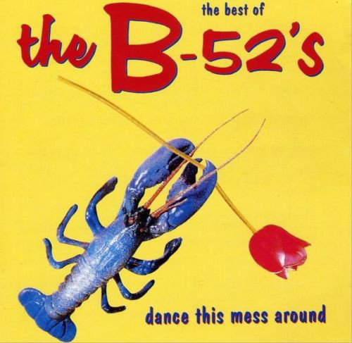 The Best Of The B-52's - Dance This Mess Around