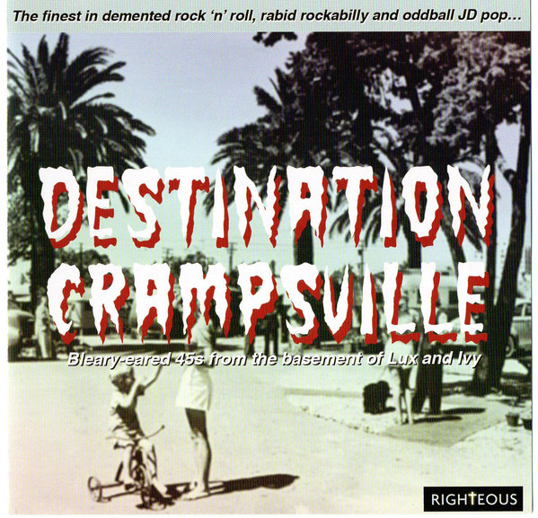 Destination Crampsville (Bleary-Eared 45s From The Basement Of Lux And Ivy)