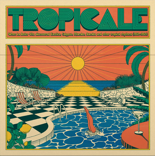 Tropicale – When La Dolce Vita Discovered Exotica, Calypso, Mambo, Samba And Other Tropical Rhythms (1959-1969) (O.S.T.)